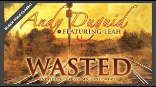 Andy Duguid featuring Leah  Wasted [upl. by Annaira]