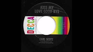 Earl Scott  Kiss My Love Goodbye [upl. by Nohs]