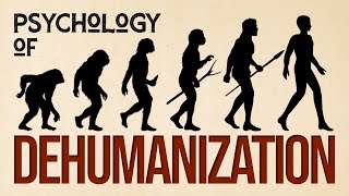 The Psychology of Dehumanization [upl. by Derayne882]