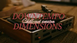 Downtempo Dimensions  Chillout session with Dj Sumit M downtempo chillout chillmusic [upl. by Assirol]