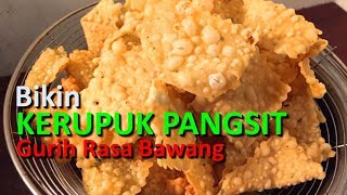 BIKIN KERUPUK PANGSIT GURIH RASA BAWANG UNTUK MIE AYAM [upl. by Wilmer]