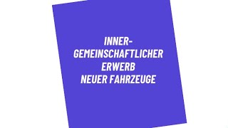 Innergemeinschaftlicher Erwerb neuer Fahrzeuge  Umsatzsteuer leicht erklärt [upl. by Iclek]