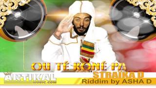 STRAÏKA D  Ou té koné pa  Artikal Music  Reggae dancehall [upl. by Faubert]