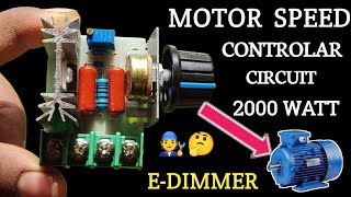 EDIMMER Motor Speed Controller circuit 2000W  how to control Moto Speed  Voltage Regulator [upl. by Stoughton]