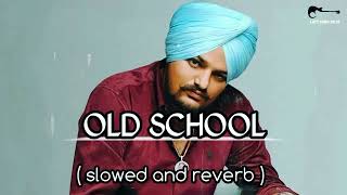 OLD SCHOOL SONG  slowed  reverb  Sidhu moose Wala song [upl. by Saundra348]