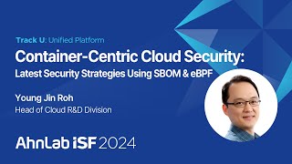 ContainerCentric Cloud Security Latest Security Strategies Using SBOM amp eBPF  AhnLab ISF 2024 [upl. by Wheelwright234]