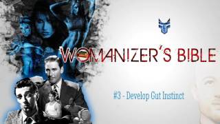 Womanizers Bible 3  Develop Gut Instinct [upl. by Brandenburg4]