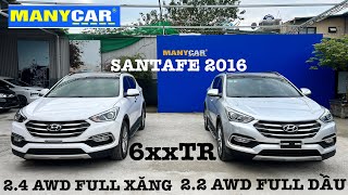 Hyundai santafe full xăng 24 AWD trắng và full dầu 22 AWD bạc 2 cầu 2016 chỉ 6xxTr tại Manycar [upl. by Spracklen]