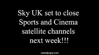 Sky UK set to close Sports and Cinema satellite channels next week [upl. by Brenn319]