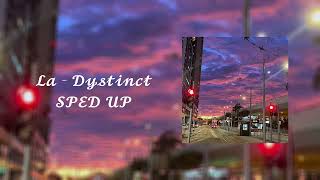 sped up La  Dystinct [upl. by Llabmik540]