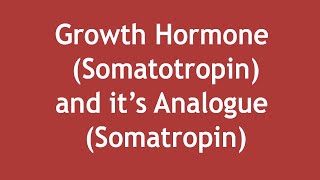 Growth Hormone Somatotropin and its Analogue Somatropin  ENGLISH  Dr Shikha Parmar [upl. by Brogle892]