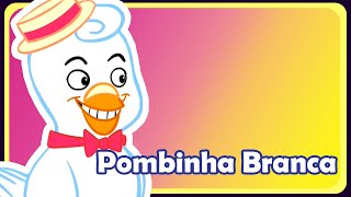 Pombinha Branca  Música infantil  OFICIAL [upl. by Espy690]