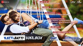 Katti Batti  Jukebox  Imran Khan amp Kangana Ranaut  Shankar Ehsaan Loy [upl. by Anitsirk5]