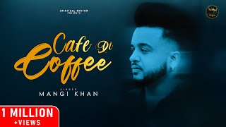 CAFE DI COFFEE  MANGI KHAN  YAMINI MISTA  HARPREET DADRA  LATEST PUNJABI SAD SONG 2024 [upl. by Bronwen826]