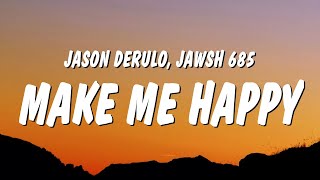 Jason Derulo amp Jawsh 685  Make Me Happy Lyrics [upl. by Naejarual330]