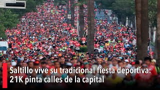 Saltillo vive su tradicional fiesta deportiva 21K pinta calles de la capital [upl. by Anotyal]