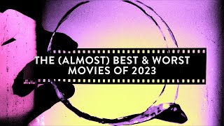 The Almost Best amp Worst Movies Of 2023 [upl. by Moitoso578]