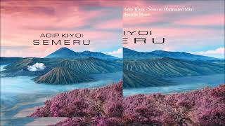 Adip Kiyoi  Semeru Extended Mix [upl. by Edda]