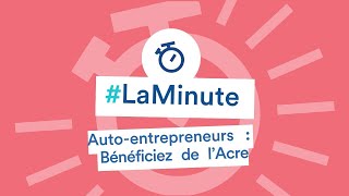 LaMinuteAutoEntrepreneur – Bénéficiez de lAcre [upl. by Winou244]