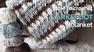 How to Crochet A Larksfoot Blanket [upl. by Riatsala]