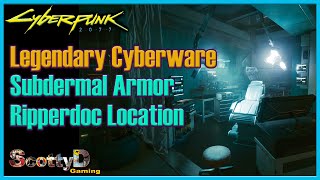 Cyberpunk Legendary Subdermal Armor Location Where to Find Best Integumentary Cyberware Ripperdoc [upl. by Sinnod]