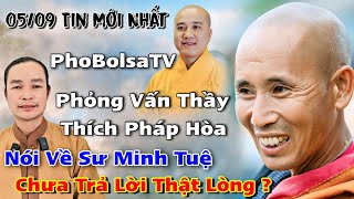 0509 Mới Nhất PhoBolsaTV Phỏng Vấn Thầy Thích Pháp Hòa Nói Về Sư Minh Tuê Chia Sẻ Phước Nghiêm [upl. by Thedric]