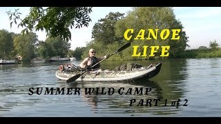 CANOE LIFE River Thames Warm Wild Camp PART 1 OF 2 [upl. by Koah]