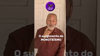 O SURGIMENTO DO MONOTEÍSMO [upl. by Ainat]