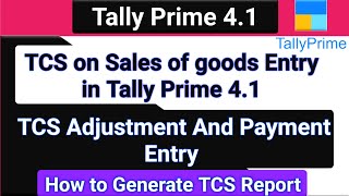 Tcs on sales of goods entry in tally prime 41  tcs adjustment And payment entry And TCS report [upl. by Kalagher956]