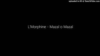 LMorphine  Mazal o Mazal [upl. by Aramoy557]