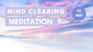 10 Minute Mind Clearing Meditation [upl. by Dranek]