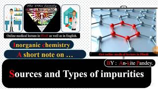 Sources and Types of impurities  Unit 1  Inorganic chemistry [upl. by Filip]