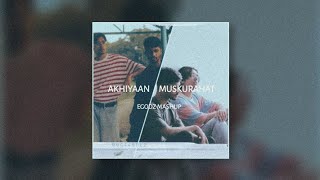 MITRAZ AKHIYAAN X MUSKURAHAT MASHUP [upl. by Vey]