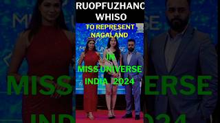 Ruopfuzhano Whiso to represent Nagaland in Miss Universe India 2024 missuniverse missindia yt [upl. by Alletsyrc]