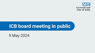 ICB Board Meeting in Public  May 2024 [upl. by Udella]