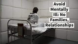 Avoid Mentally Ill No Families Relationships [upl. by Nelia]