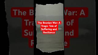 The Bosnian War A Tragic Tale of Suffering and Resilience [upl. by Ayila248]