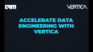 Masterclass On Accelerating Data Engineering with Vertica [upl. by Gerrald301]