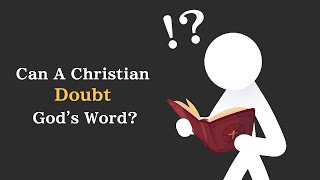 Can A Christian Doubt Gods Word [upl. by Orna]