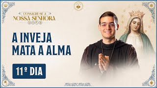 11º dia  Consagração a Nossa Senhora 2024  A Inveja mata a alma  0111 [upl. by Coffin]