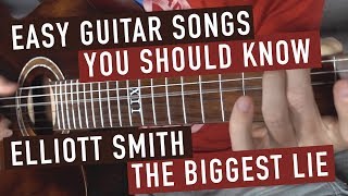 Elliott Smith  The Biggest Lie Guitar Lesson [upl. by Steady]