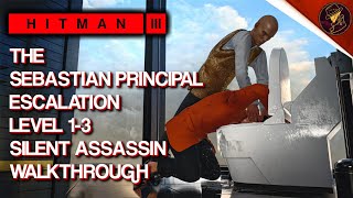 HITMAN 3  The Sebastian Principal  Escalation  Level 13  Silent Assassin  Walkthrough [upl. by Kral]