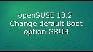 openSUSE 132  Change default Boot option GRUB [upl. by Nnylear]