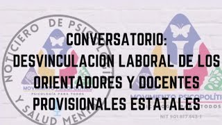 Conversatorio Desvinculación laboral de los Orientadores y Docentes Estatales Provisionales [upl. by Limak651]