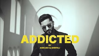 ADDICTED FT ANKUSH amp SHEFALI BY MATRIX FILMS [upl. by Nitsa]