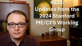 033  Updates from the 2024 Stanford MECFS Working Group [upl. by Aleetha]