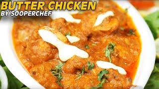 Butter Chicken  Tasty Butter Chicken Recipe Restaurant Style By SooperChef [upl. by Gerald]