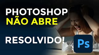 PHOTOSHOP NÃO ABRE  RESOLVIDO [upl. by Zenda]