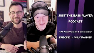 Just The Bass Player with Jacob Umansky amp Or Lubianiker  EP 1  ONLY FANNED [upl. by Goody]