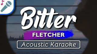 FLETCHER  Bitter with Kito  Karaoke Instrumental Acoustic [upl. by Efinnej960]